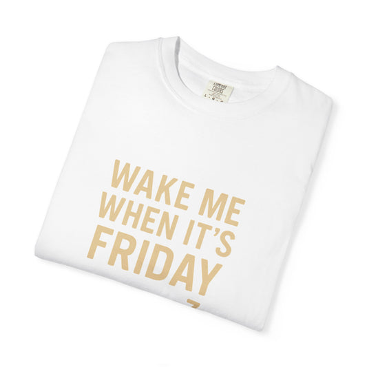 Friday Vibes Unisex T-shirt, Wake Me When It’s Friday Tee, Gift for Workaholics, Casual Weekend Wear, Relaxation Shirt, Fun T-shirt