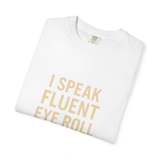 Fluent Eye Roll T-Shirt, Funny Gift Tee, Unisex Humor Shirt, Casual Wear, Sarcastic Statement Tee, Everyday Clothing