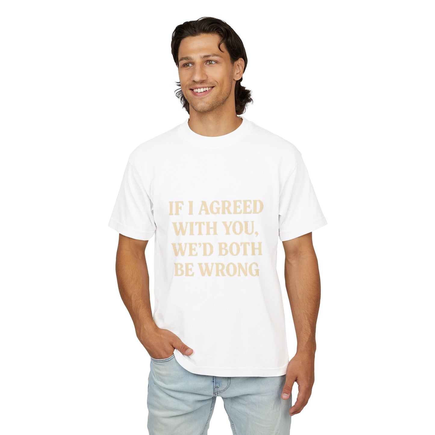 Humorous Unisex Tee - "If I Agreed With You, We’d Both Be Wrong" - Gift for Friends, Casual Day, Birthday Tee, Everyday Wear, [...]