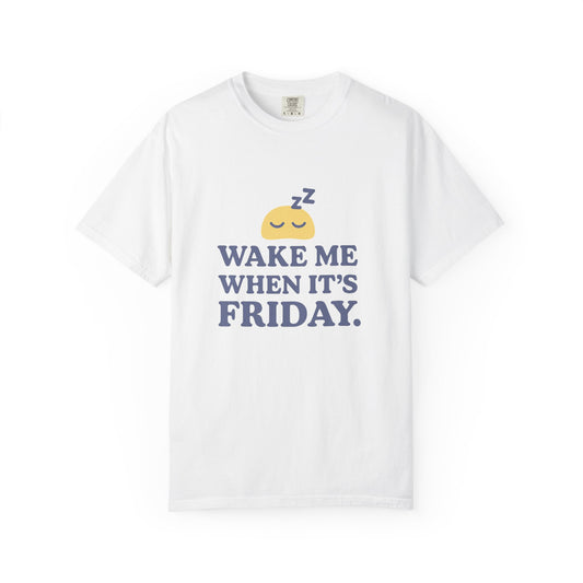 Wake Me When It's Friday Unisex T-Shirt, Casual Friday Tee, Gift for Her/Him, Weekend Vibes Apparel, Relaxed Fit Graphic Shirt