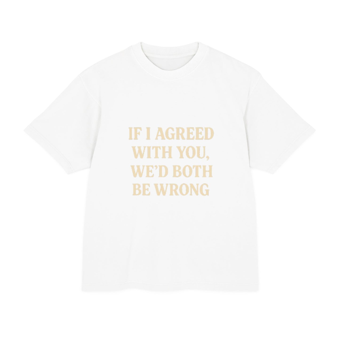 Humorous Unisex Tee - "If I Agreed With You, We’d Both Be Wrong" - Gift for Friends, Casual Day, Birthday Tee, Everyday Wear, [...]