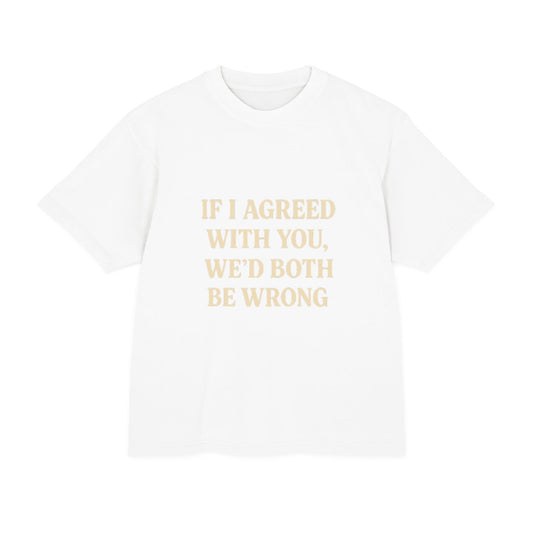 Humorous Unisex Tee - "If I Agreed With You, We’d Both Be Wrong" - Gift for Friends, Casual Day, Birthday Tee, Everyday Wear, [...]